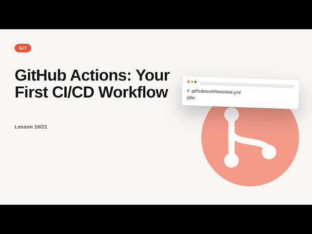 Git & GitHub: GitHub Actions: Your First CI/CD Workflow