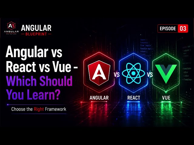 Angular vs React vs Vue – Which Should You Learn? | Angular Blueprint: L0E03