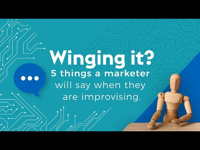 Winging It? 5 Things A Marketer Will Say When They Are Improvising | 4 Minute Tech