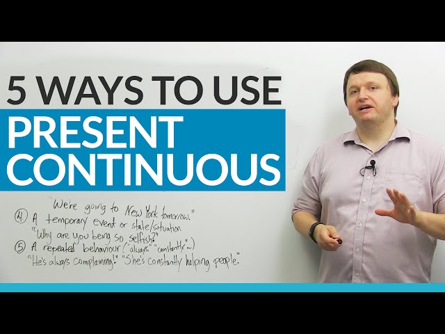 5 ways to use the PRESENT CONTINUOUS verb tense in English