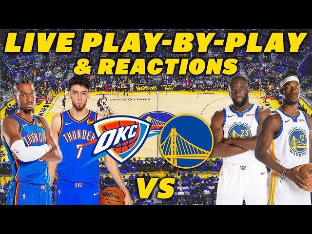 Oklahoma City Thunder vs Golden State Warriors | Live Play-By-Play & Reactions