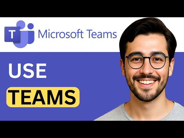 How to Use Microsoft Teams Effectively - Full Guide (2026)