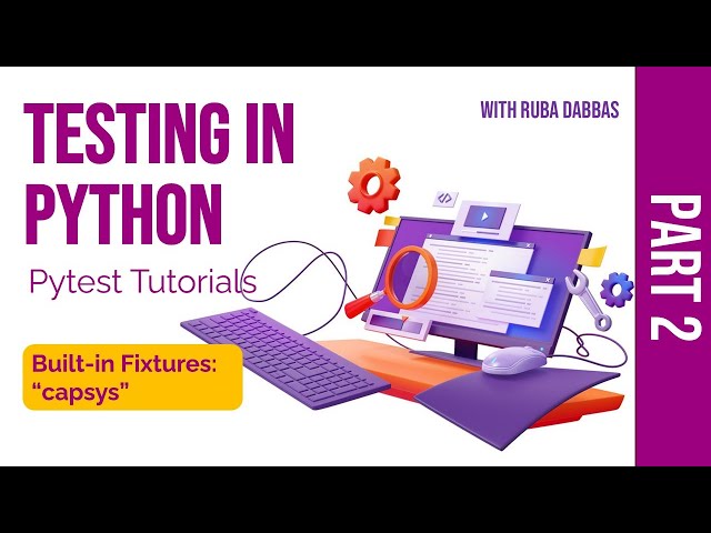 05. Testing in Python:  Pytest Built-in Fixtures, "capsys" - Part Two.