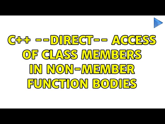 c++ --direct-- access of class members in non-member function bodies