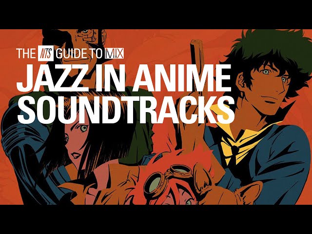 Jazz In Anime Soundtracks Mix【 THE NTS GUIDE TO… 】