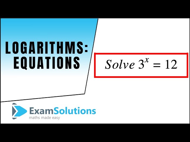 Logarithms : Equations 1 : ExamSolutions