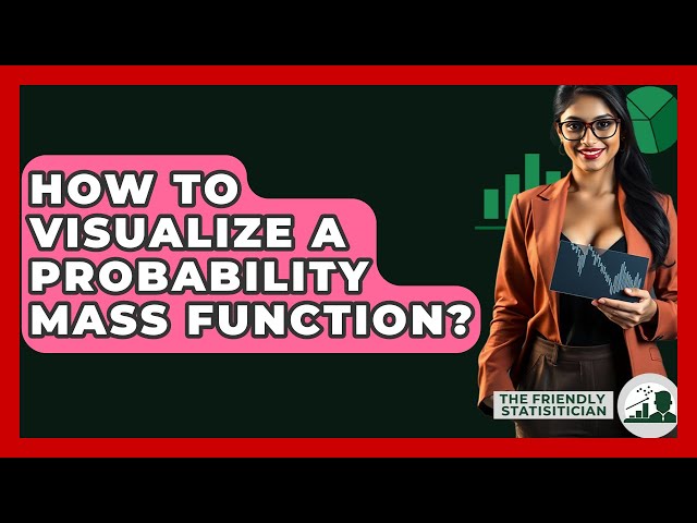 How To Visualize A Probability Mass Function? - The Friendly Statistician