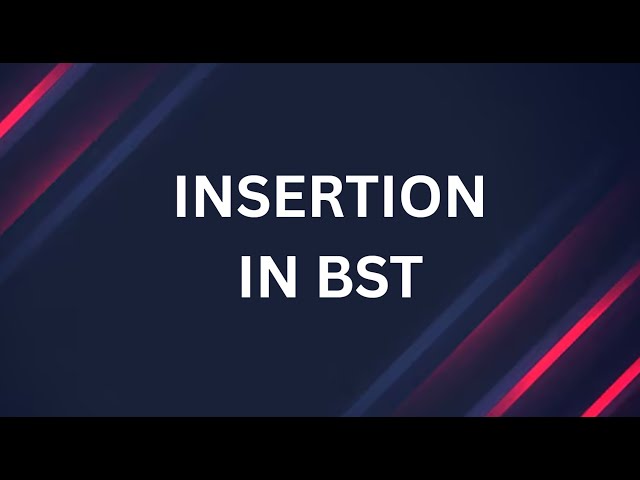 INSERTION IN BST(DSA)