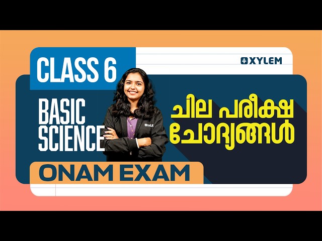 Class 6 Basic Science | Onam Exam - Exam Questions! | Xylem Class 6