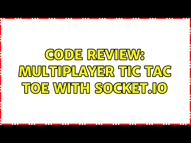 Code Review: Multiplayer Tic Tac Toe with Socket.io
