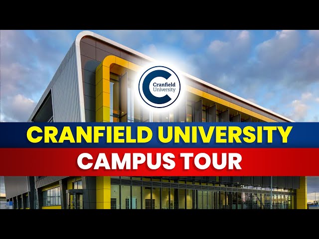 Cranfield University Campus Tour | University Of Cranfield UK | Study In UK