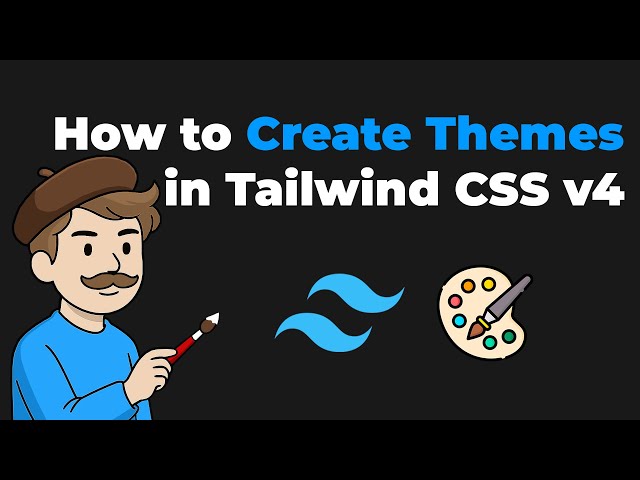 How to Create Custom Themes in Tailwind CSS v4