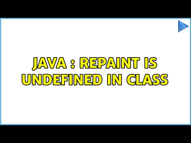 Java : repaint is undefined in class (2 Solutions!!)
