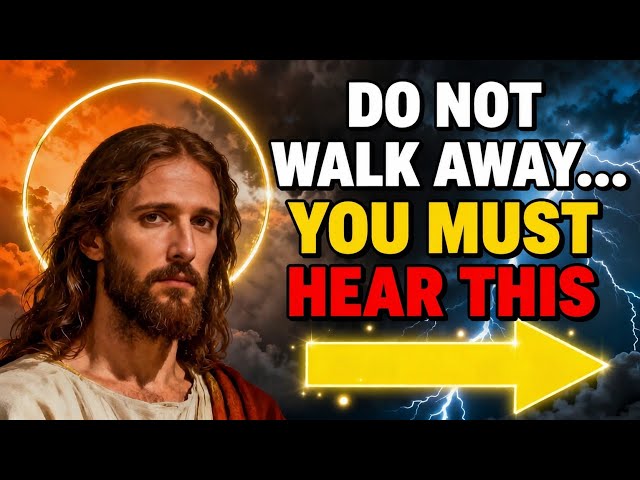 GOD SAYS;- DO NOT WALK AWAY…– YOU MUST HEAR THIS | GOD'S MESSAGE FOR YOU