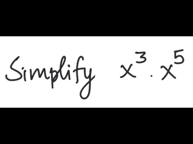 Exponents: Simplify x^3 * x^5