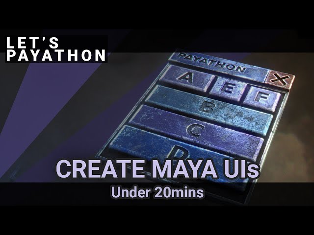 Create Maya UIs in under 20mins (Part 1) - Let's Payathon #14