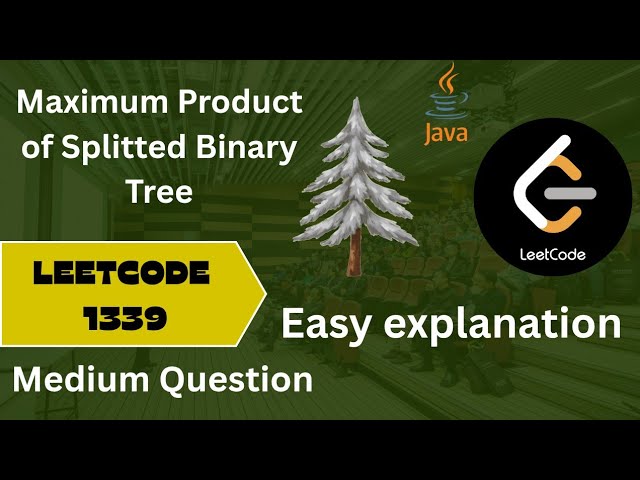Maximum Product of Splitted Binary Tree | Leetcode 1339 | Step by step solution | Full Dry run | 