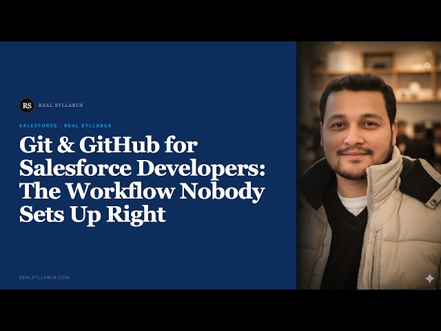 Git & GitHub for Salesforce Developers: The Workflow Nobody Sets Up Right