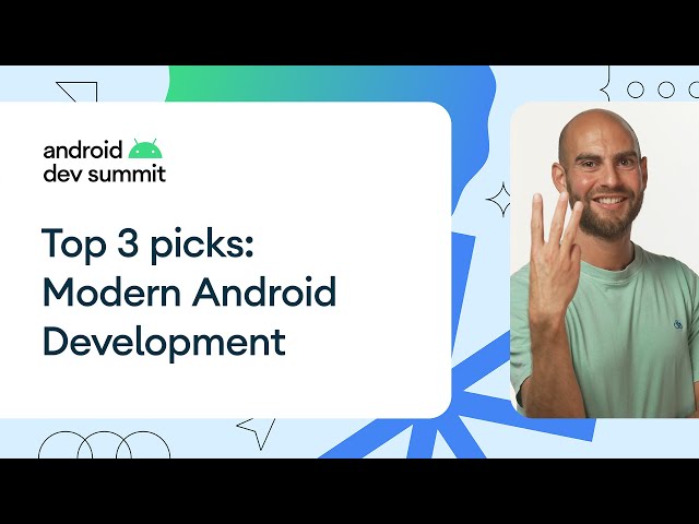 Top 3 picks from the Modern Android Development track at ADS ‘22