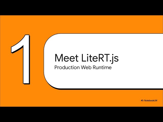 LiteRT.js: High Performance WebAI Runtime and Integration
