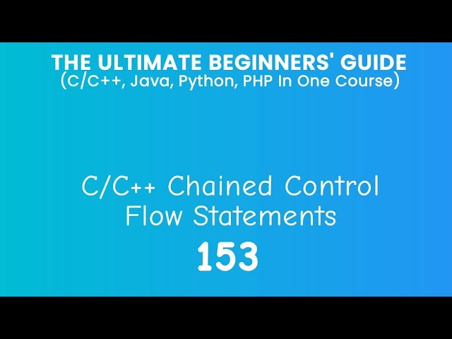 153. C/C++ Chained Control Flow Statements Practical