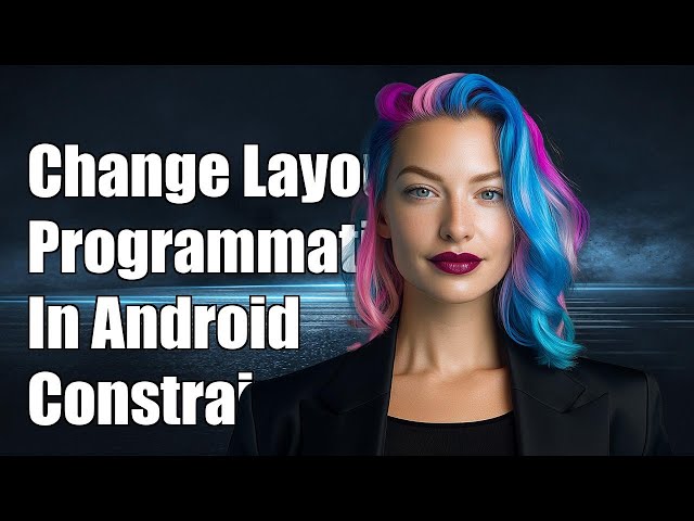 How to Change Constraints Programmatically in Android ConstraintLayout