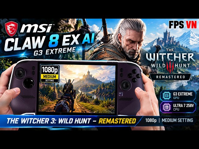 Msi Claw 8 Ex Ai | The Witcher 3: Wild Hunt – Remastered | G3 Extreme | 1080p Medium setting