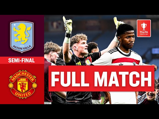 FULL MATCH | Aston Villa v Manchester United | Semi-Final | FA Youth Cup