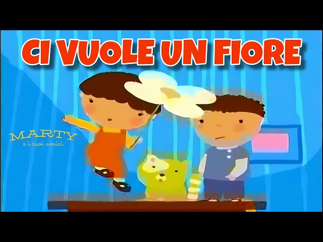 CI VUOLE UN FIORE | - Marty e i suoi amici - Canzoni Per Bambini