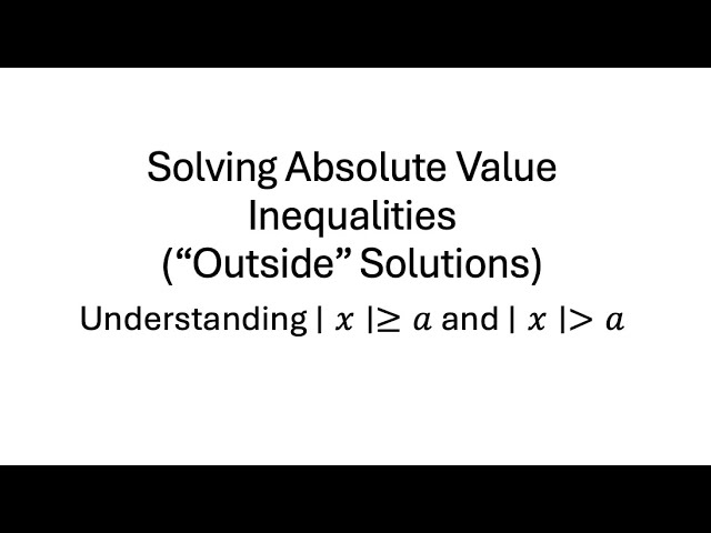 Absolute Value Inequalities Outside, Basic