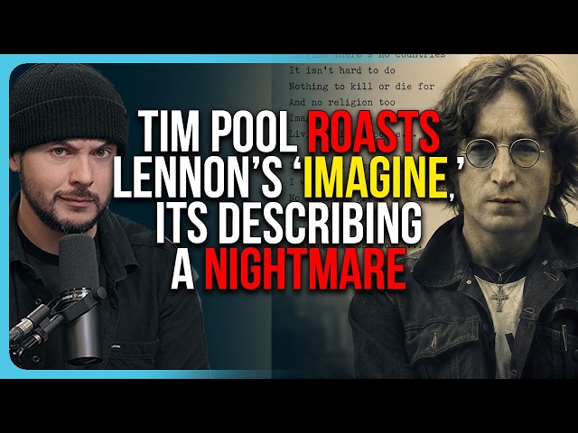 Tim Pool ROASTS John Lennon’s ‘Imagine,’ Its Describing A NIGHTMARE