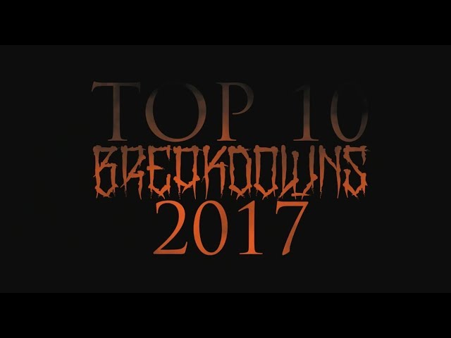 Top 10 Breakdowns 2017 - Part One