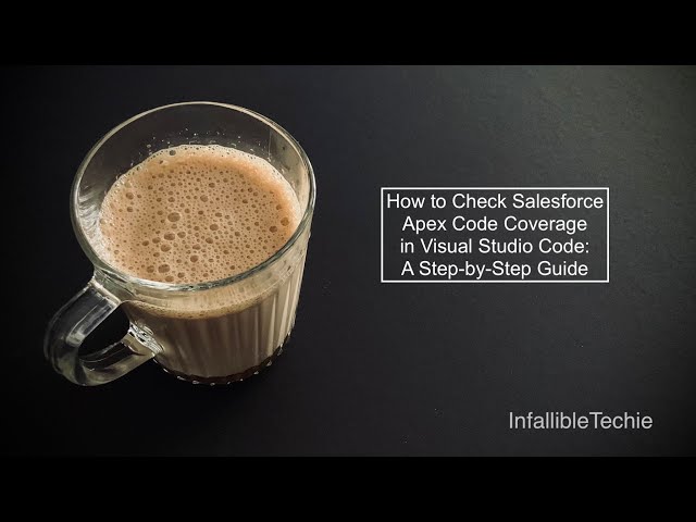 How to Check Salesforce Apex Code Coverage in Visual Studio Code: A Step by Step Guide
