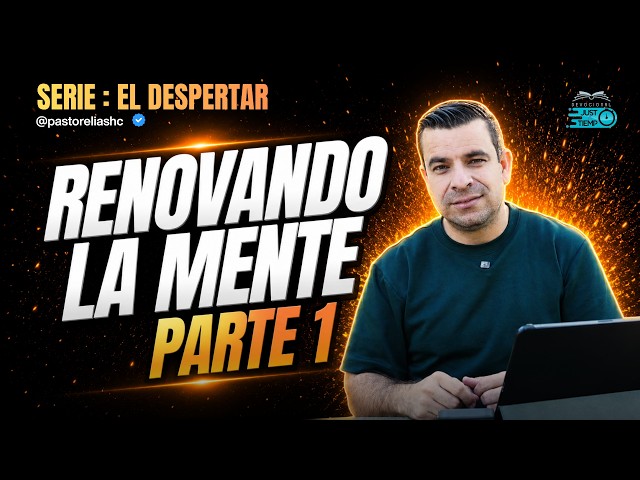 E27: RENEWING THE MIND - Part 1 | SERIES: THE AWAKENING - Ps Elias H