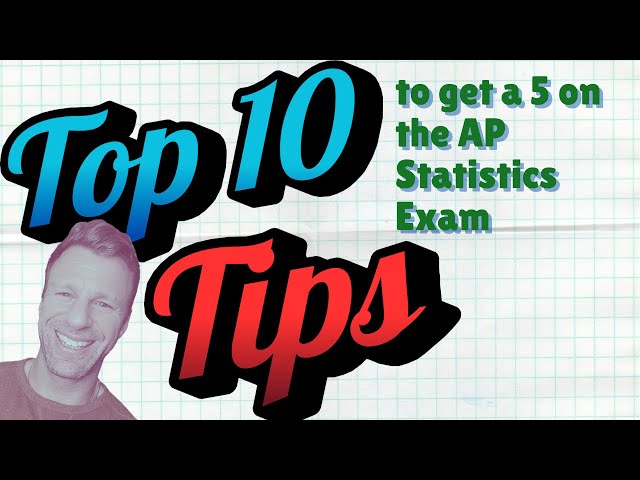 Top 10 Tips to Get a 5 on the AP Statistics Exam