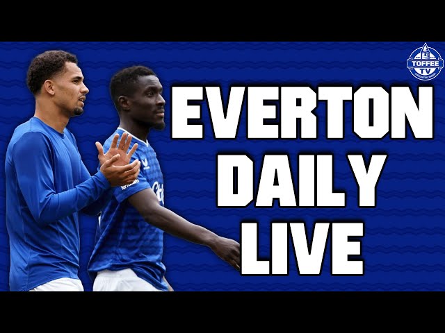 Ndiaye And Gueye Leave For AFCON! | Everton Daily LIVE