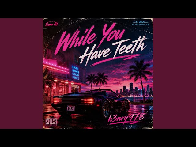While You Have Teeth