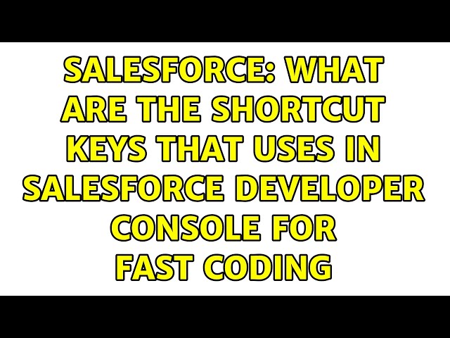 Salesforce: What are the shortcut keys that uses in salesforce developer console for fast coding