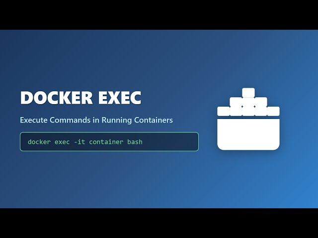 Docker Exec Tutorial: Accessing & Executing Commands in Running Containers