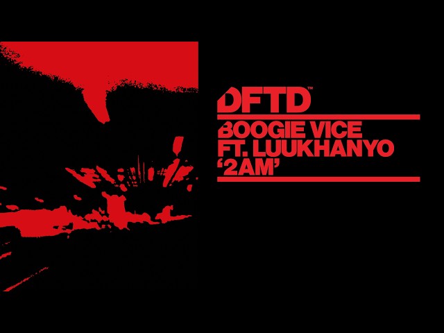 Boogie Vice feat. Luukhanyo - 2AM (Extended Mix) [DFTD]