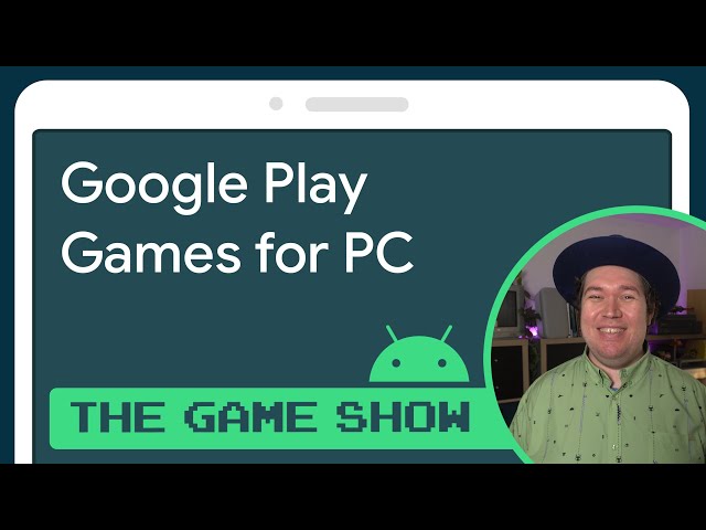 Google Play Games for PC - Android Game Dev Show
