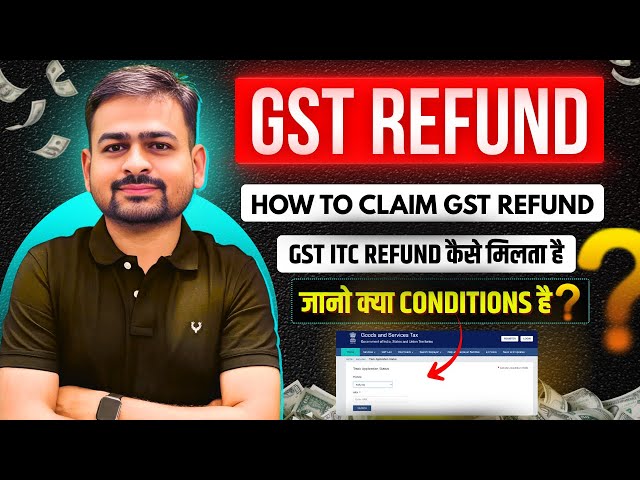 How to Claim GST Refund | GST ITC Refund Claim Procedure | GST Input Tax Credit Refund Process