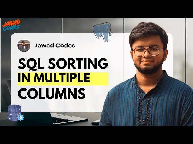 SQL sorting Multiple columns in Bangla | SQL Tutorial | Jawad Codes