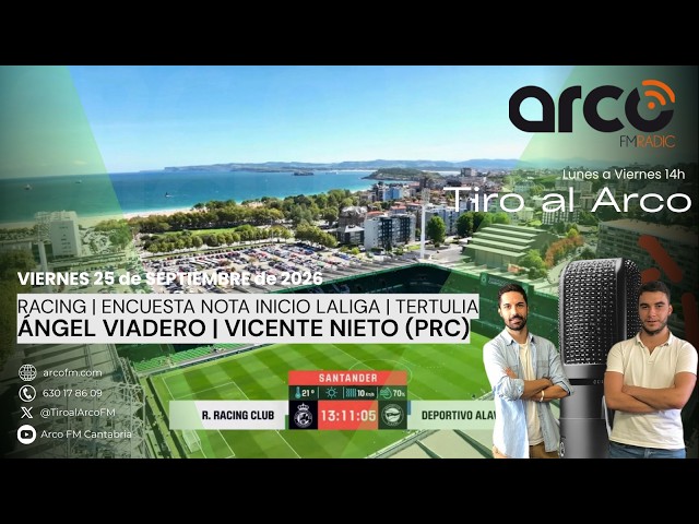 Tiro al Arco 25.09.2026 [RACING | ÁNGEL VIADERO | VICENTE NIETO (PRC) | ENCUESTA | TERTULIA]