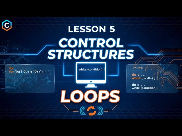 Lesson 5 - Control Structures (Loops)