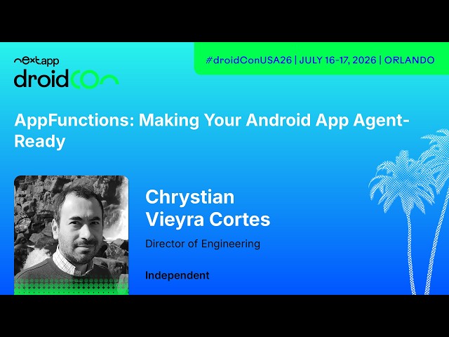 AppFunctions: Making Your Android App Agent-Ready - Chrystian Vieyra Cortes | droidcon USA 2026