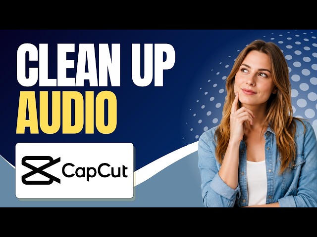How to Clean Up Audio in CapCut Desktop (Simple Guide)