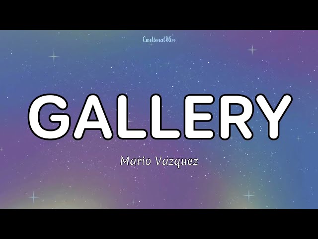 Gallery || Mario Vazquez (Lyrics)