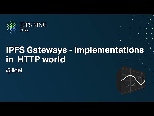 IPFS Gateways - Implementations in HTTP world - @lidel - IPFS Implementations