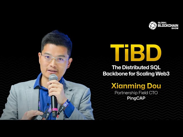 TiBD: The Distributed SQL Backbone for Scaling Web3 | Xianming Dou, PingCAP | GBS 2025